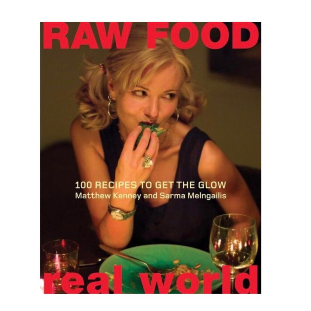 New Raw Food Real World: 100 Recipes to Get the Glow: Hardcover